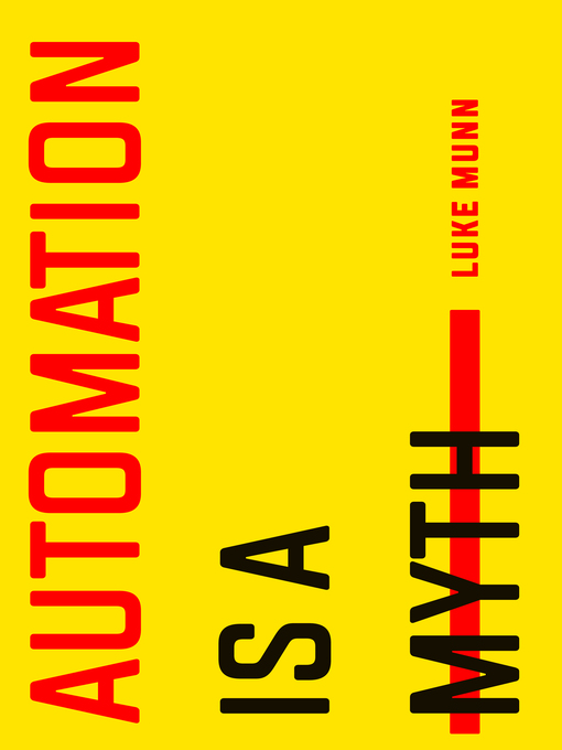 Title details for Automation Is a Myth by Luke Munn - Available